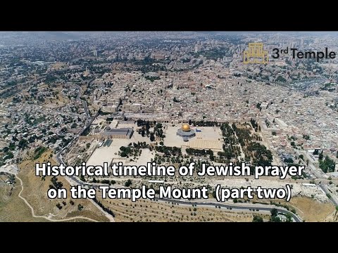 Historical Timeline of Jewish Prayer on the Temple Mount (Part 2)